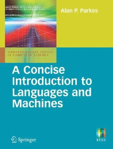 A Concise Introduction to Languages and Machines (en Inglés)