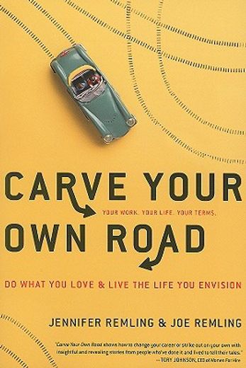 Carve Your Own Road: Do What You Love and Live the Life You Envision (in English)