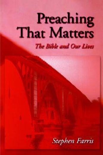 preaching that matters,the bible and our lives (en Inglés)