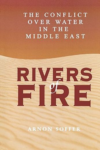 rivers of fire,the conflict over water in the midle east