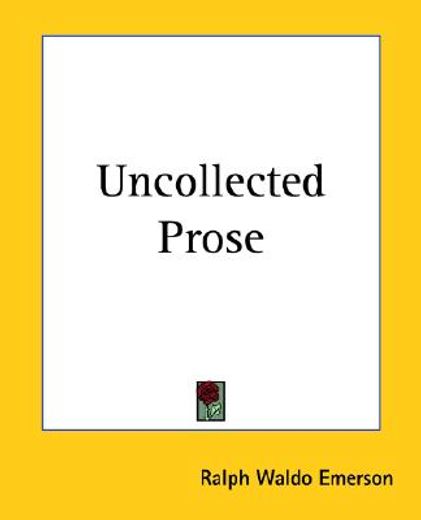 uncollected prose