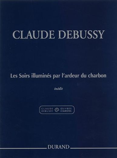Les Soirs Illumines par L'ardeur du Charbon: (Evenings lit by the Burning Coals) for Piano (en Inglés)