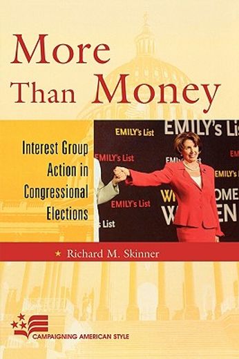 more than money,interest group action in congressional elections