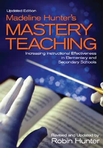 madeline hunter´s mastery teaching,increasing instructional effectiveness in elementary and secondary schools
