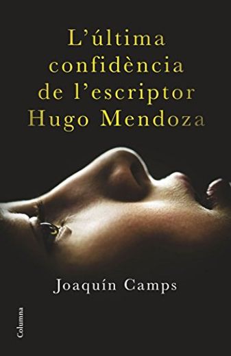 L'última confidència de l'escriptor Hugo Mendoza (Clàssica) (en Catalán)
