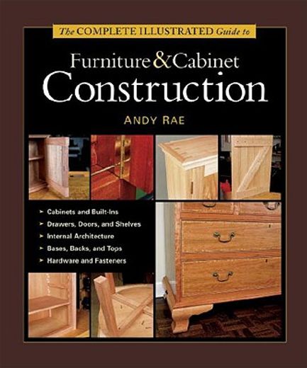 The Complete Illustrated Guide to Furniture & Cabinet Construction (in English)