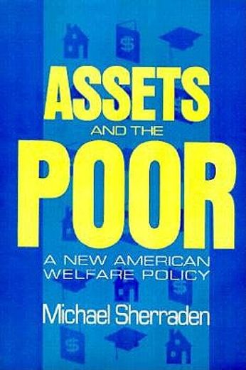assets and the poor,a new american welfare policy