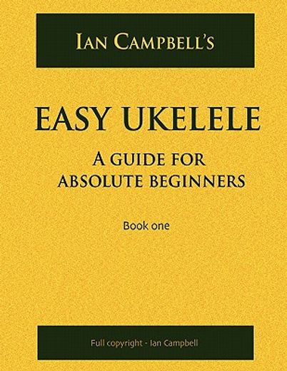 easy ukelele: a guide for absolute beginners (colour version) (en Inglés)