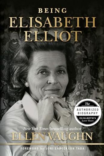 Being Elisabeth Elliot: The Authorized Biography: Elisabeth’S Later Years (en Inglés)