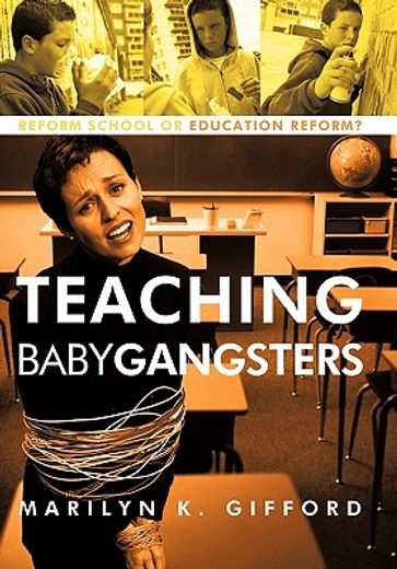 teaching baby gangsters,reform school or education reform?