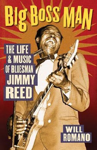 big boss man,the life and music of bluesman jimmy reed (en Inglés)