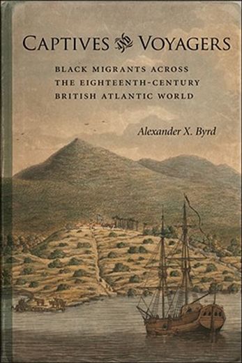 captives and voyagers,black migrants across the eighteenth-century british atlantic world