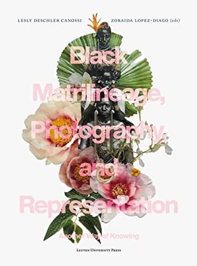 Black Matrilineage, Photography, and Representation: Another way of Knowing (en Inglés)