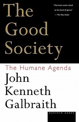 the good society,the humane agenda (en Inglés)