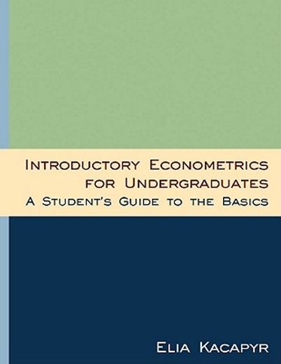 introductory econometrics for undergraduates,a student`s guide to the basics