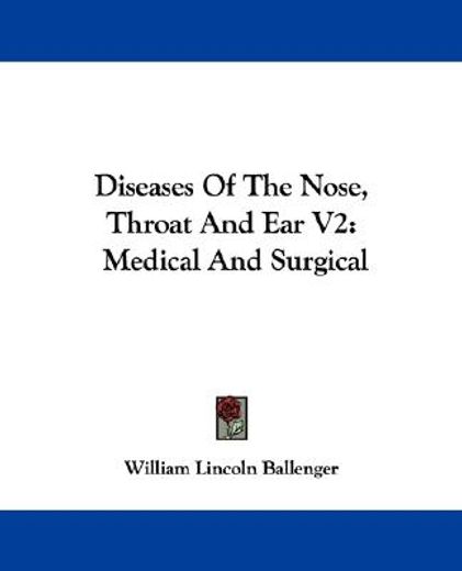diseases of the nose, throat and ear,medical and surgical