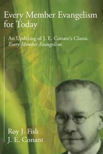 every member evangelism for today: an updating of j. e. conant ` s classic every member evangelism