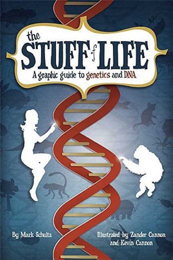 stuff of life,a graphic guide to genetics and dna