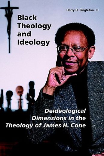 black theology and ideology,deideological dimensions in the theology of james h. cone