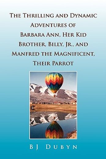 thrilling and dynamic adventures of barbara ann, her kid brother, billy, jr., and manfred the magnif