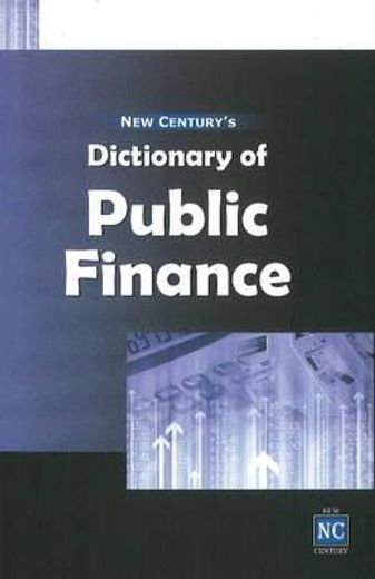 new century´s dictionary of public finance