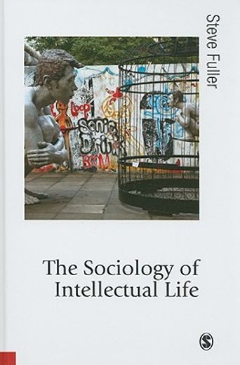 The Sociology of Intellectual Life: The Career of the Mind in and Around Academy (en Inglés)