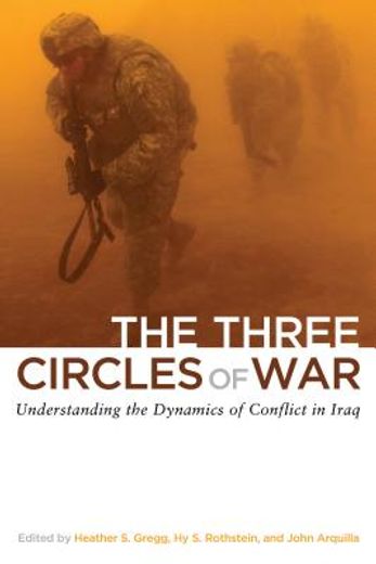 the three circles of war,understanding the dynamics of conflict in iraq