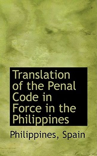 translation of the penal code in force in the philippines