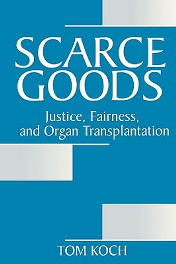 scarce goods,justice, fairness, and organ transplantation (en Inglés)