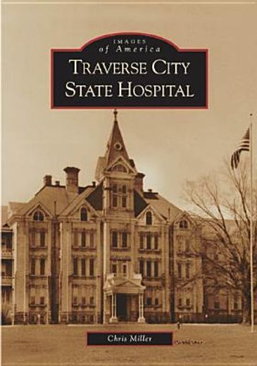 traverse city state hospital (en Inglés)