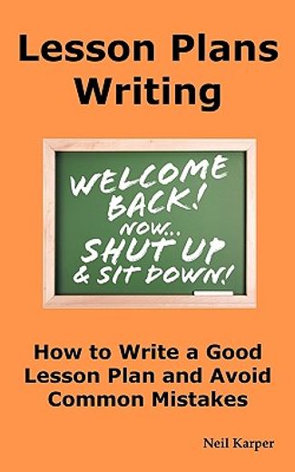 lesson plans writing: how to write a good lesson plan and avoid common mistakes.
