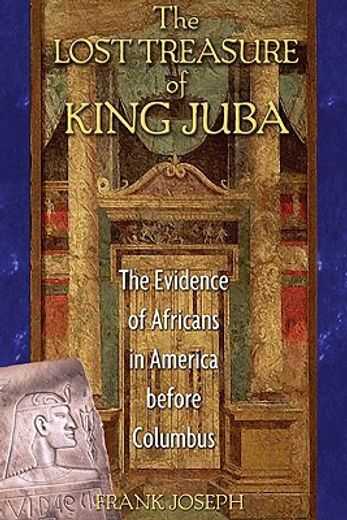 the lost treasure of king juba,the evidence of africans in america before columbus