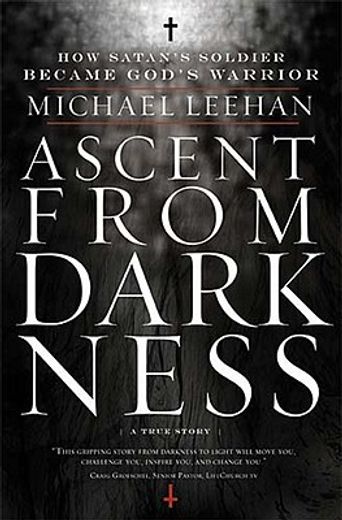 ascent from darkness,how satan`s soldier became god`s warrior (in English)