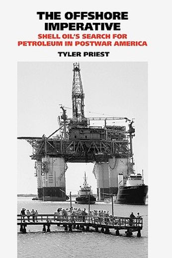 the offshore imperative,shell oil´s search for petroleum in postwar america