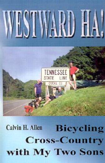 westward ha!,bicycling cross-country with my two sons