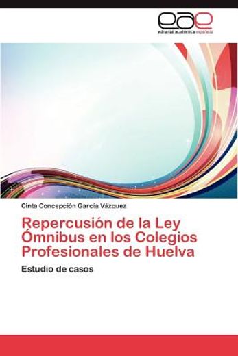 repercusi n de la ley mnibus en los colegios profesionales de huelva (in Spanish)
