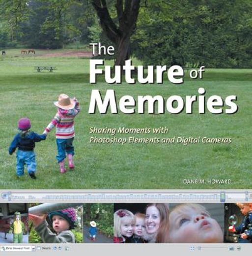 the future of memories,sharing moments with photoshop elements and digital cameras