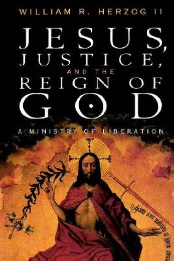 jesus, justice, and the reign of god,a ministry of liberation