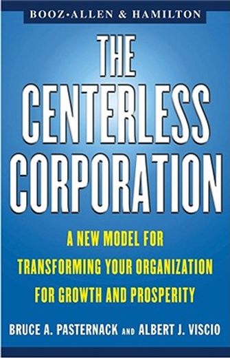 the centerless corporation,a new model for transforming your organization for growth and prosperity