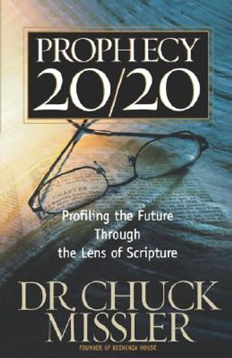 prophecy 20/20,profiling the future through the lens of scripture (en Inglés)