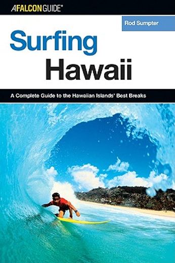 a falcon guide surfing hawaii,a complete guide to the hawaiian islands´ best breaks (in English)