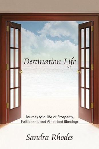 destination life,journey to a life of prosperity, fulfillment, and abundant blessings