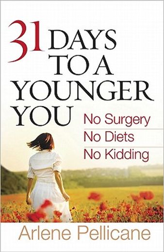 31 days to a younger you,no surgery, no diets, no kidding (en Inglés)