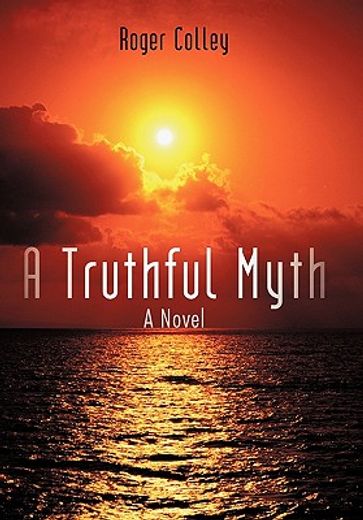 a truthful myth,a novel
