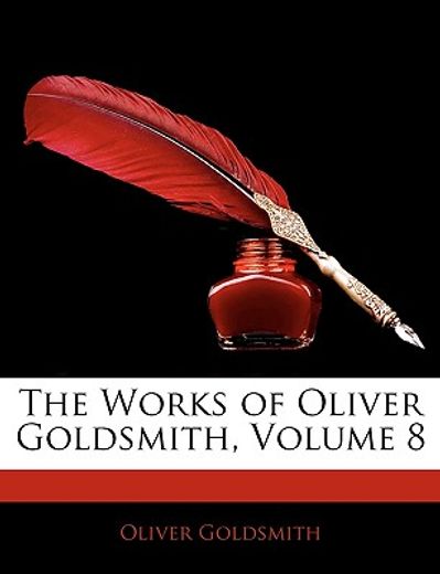 the works of oliver goldsmith, volume 8