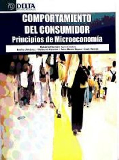 Comportamiento del consumidor: Principios de micro-economía (in Spanish)