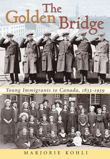 golden bridge,young immigrants to canada, 1833-1939 (in English)