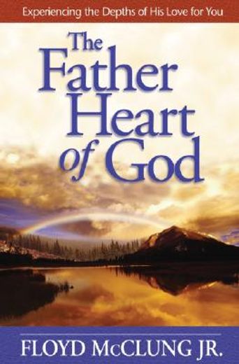the father heart of god (en Inglés)