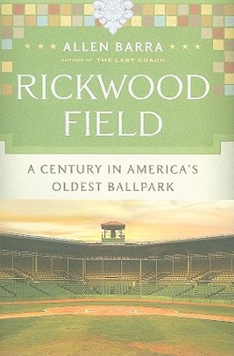 rickwood field,a century in america´s oldest ballpark (en Inglés)
