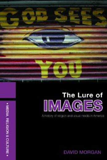 the lure of images,a history of religion and visual media in america